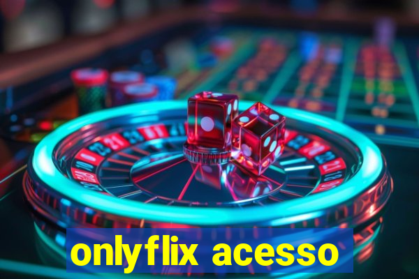 onlyflix acesso